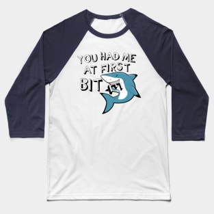 Shark Week, You had me at 1st Bite. Baseball T-Shirt